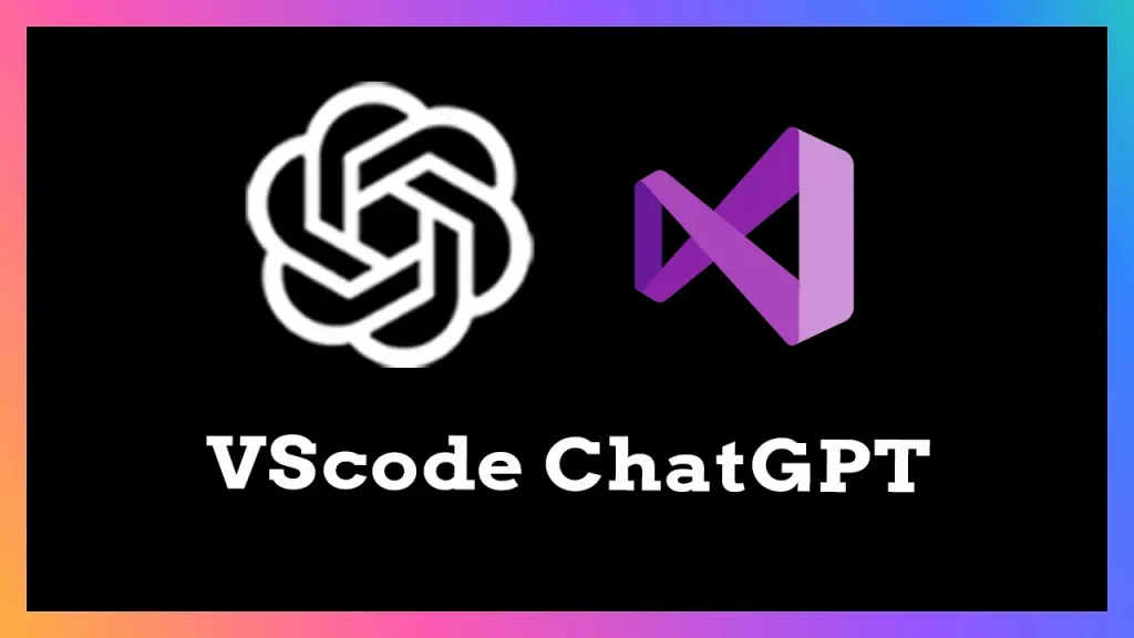 Hướng dẫn tích hợp ChatGPT vào VS Code